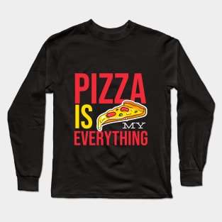 Pizza Is My Everything Long Sleeve T-Shirt